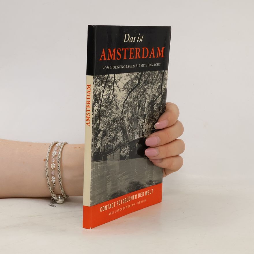 Han G. Hoekstra Das ist Amsterdam: Vom Morgengrauen bis Mitternacht