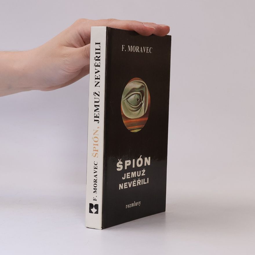 František Moravec Špión, jemuž nevěřili