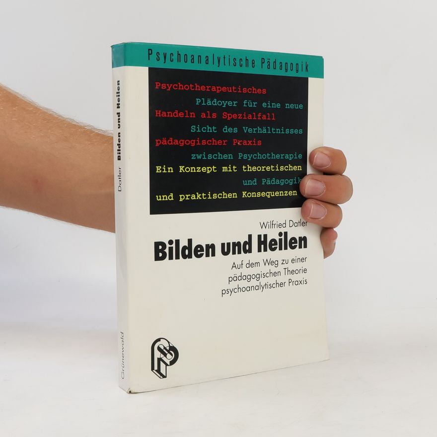 Alfred Adler Bilden und Heilen, Auf dem Weg zu einer pädagogischen Theorie psychoanalytischer Praxis