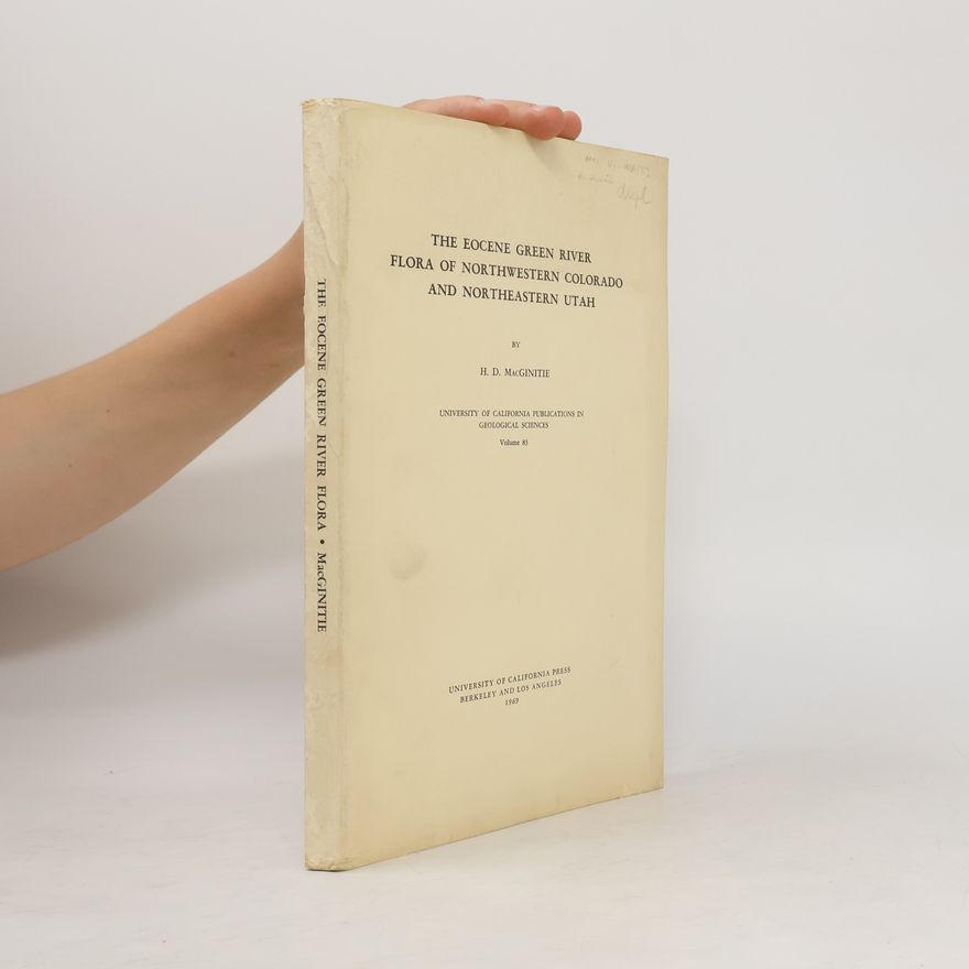 H. D. MacGinitie The Eocene Green River Flora of Northwestern Colorado and Northeastern Utah