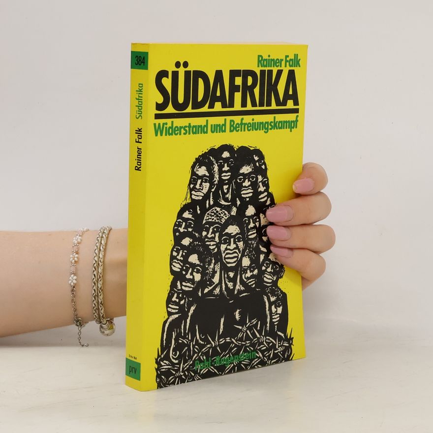 Reiner Falk Südafrika - Widerstand und Befreiungskampf