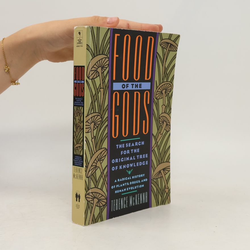 Terence McKenna Food of the Gods: The Search for the Original Tree of Knowledge a Radical History of Plants, Drugs, and Human Evolution