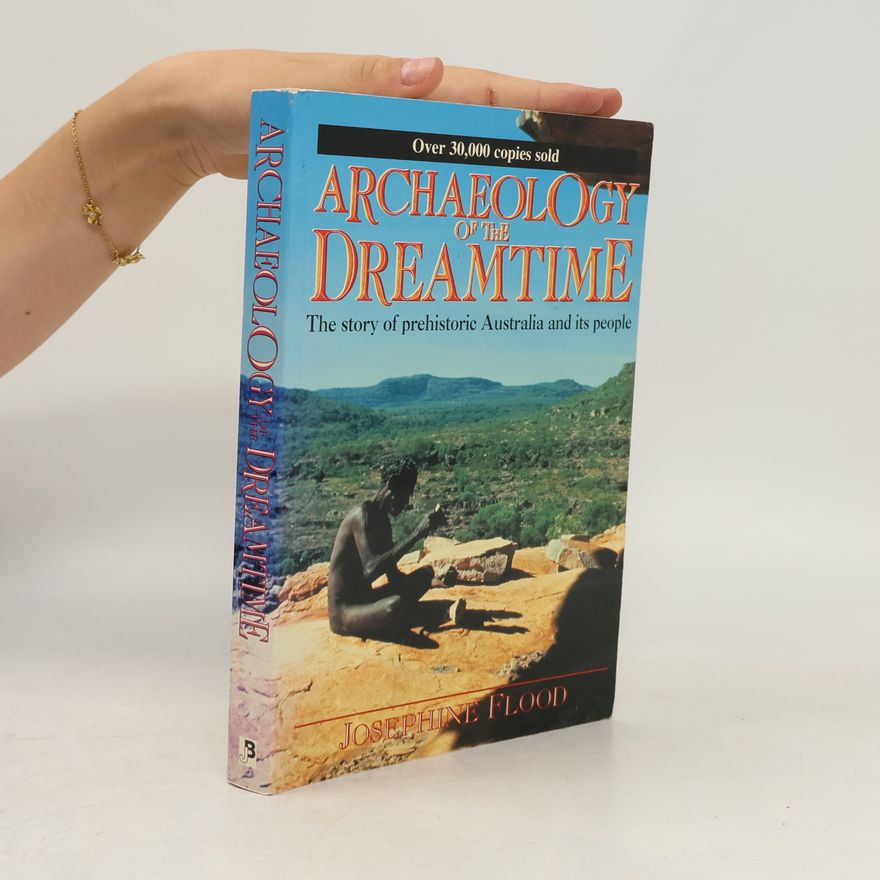 Josephine Flood Archaeology of the Dreamtime