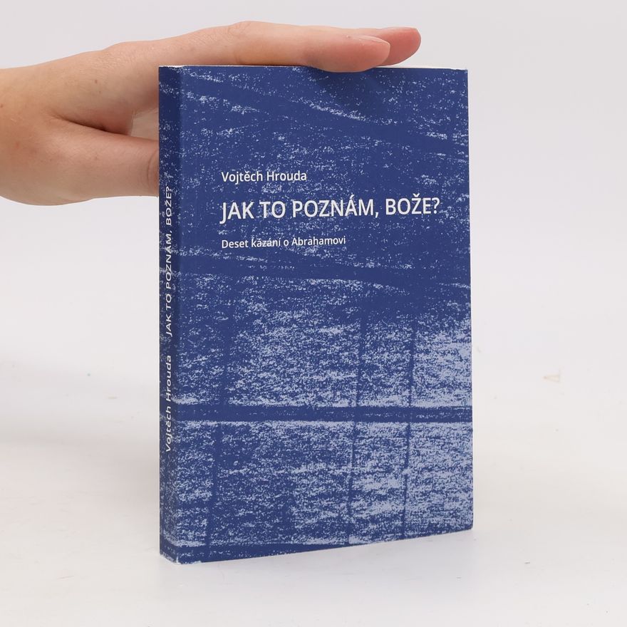 Dita Novotná Jak to poznám, Bože?: Deset kázání o Abrahamovi