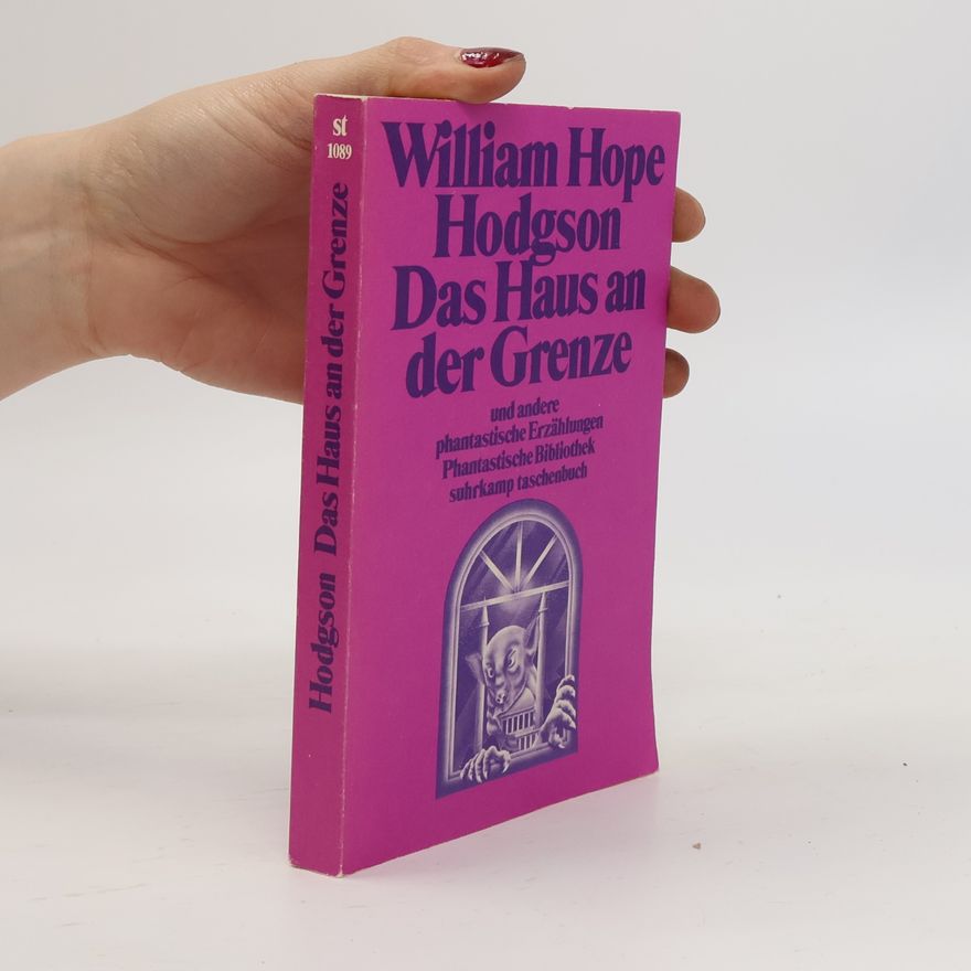 William Hope Hodgson Das Haus an der Grenze und andere phantastische Erzählungen