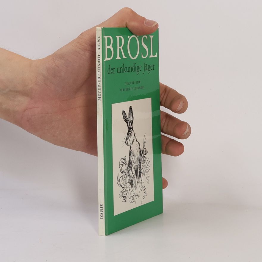 Kurt Meyer-Eberhardt Brösl, der unkundige Jäger