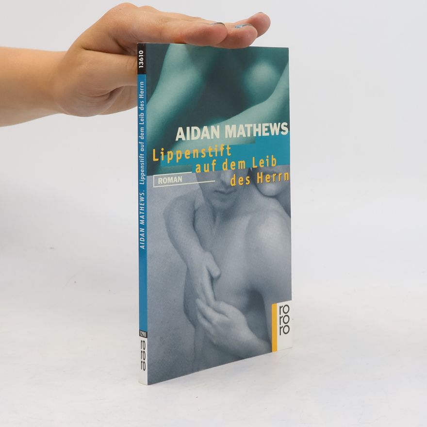 Aidan Carl Mathews Lippenstift auf dem Leib des Herrn