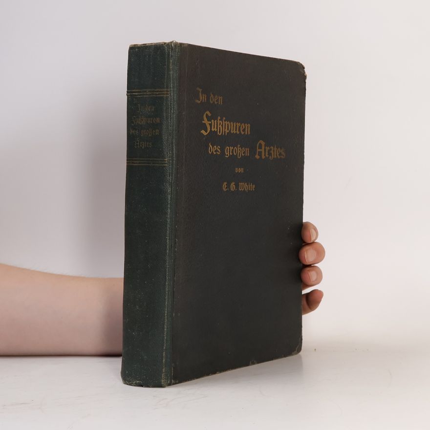 Ellen G. White In den Fußspuren des großen Arztes