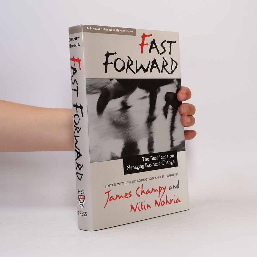 Nitin Nohria Harvard Business Review Book Series: Fast Forward