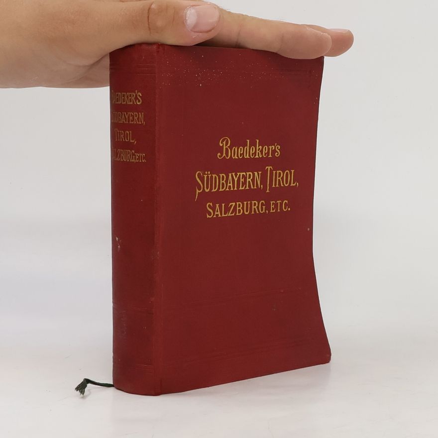 Karl Baedeker Südbayern, Tirol, Salzburg und die Österreichischen Alpenländer