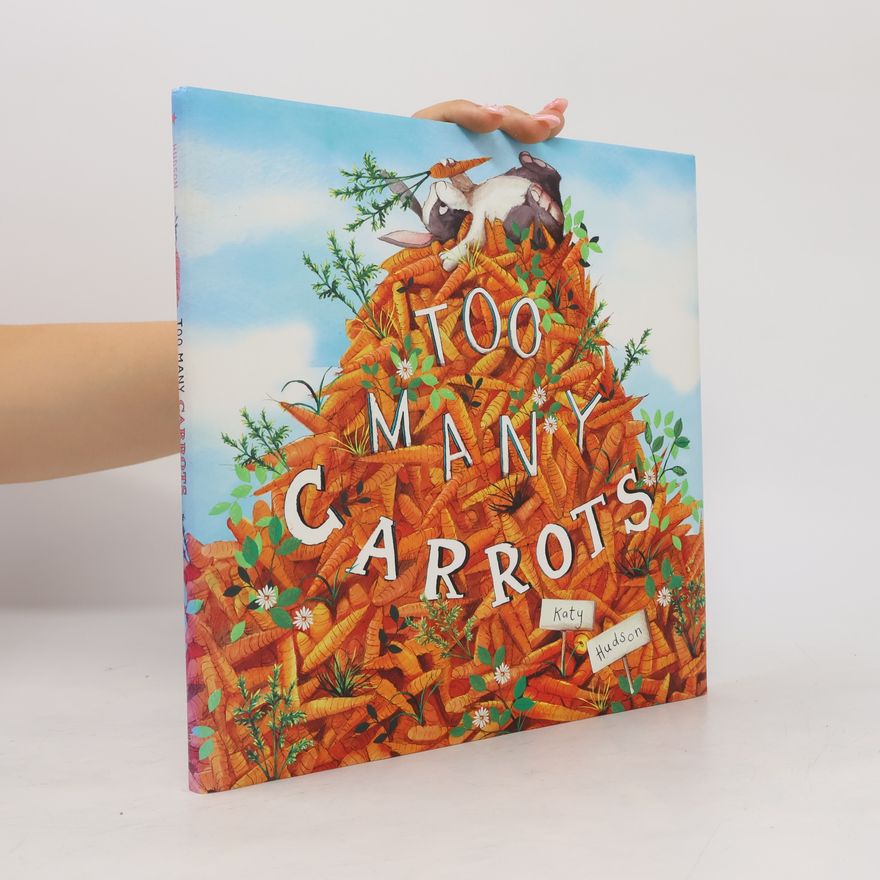 Katy Hudson Too Many Carrots