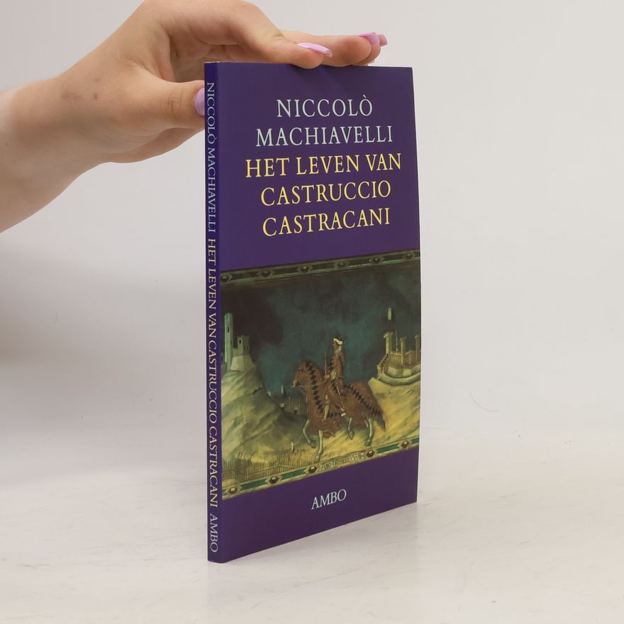 Niccolò Machiavelli Het leven van Castruccio Castracani