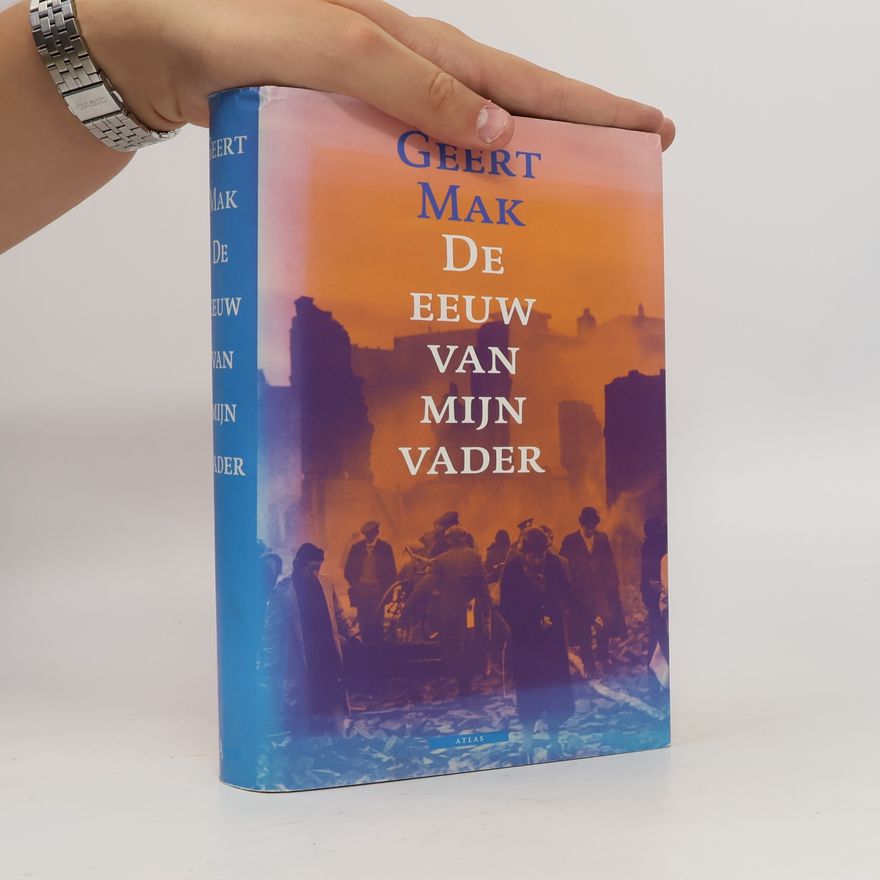 Geert Mak De eeuw van mijn vader
