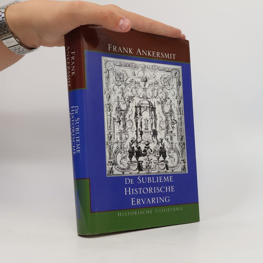 Frank Ankersmit De sublieme historische ervaring