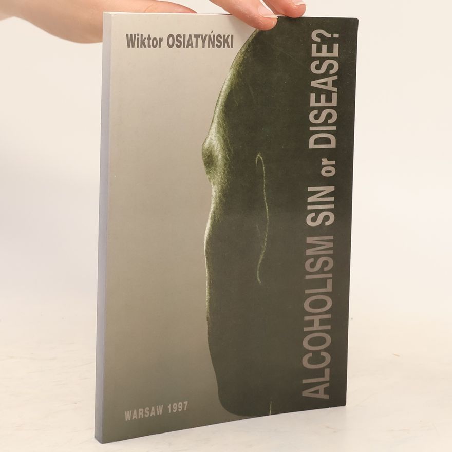 Wiktor Osiatyński Alcoholism : sin or disease?