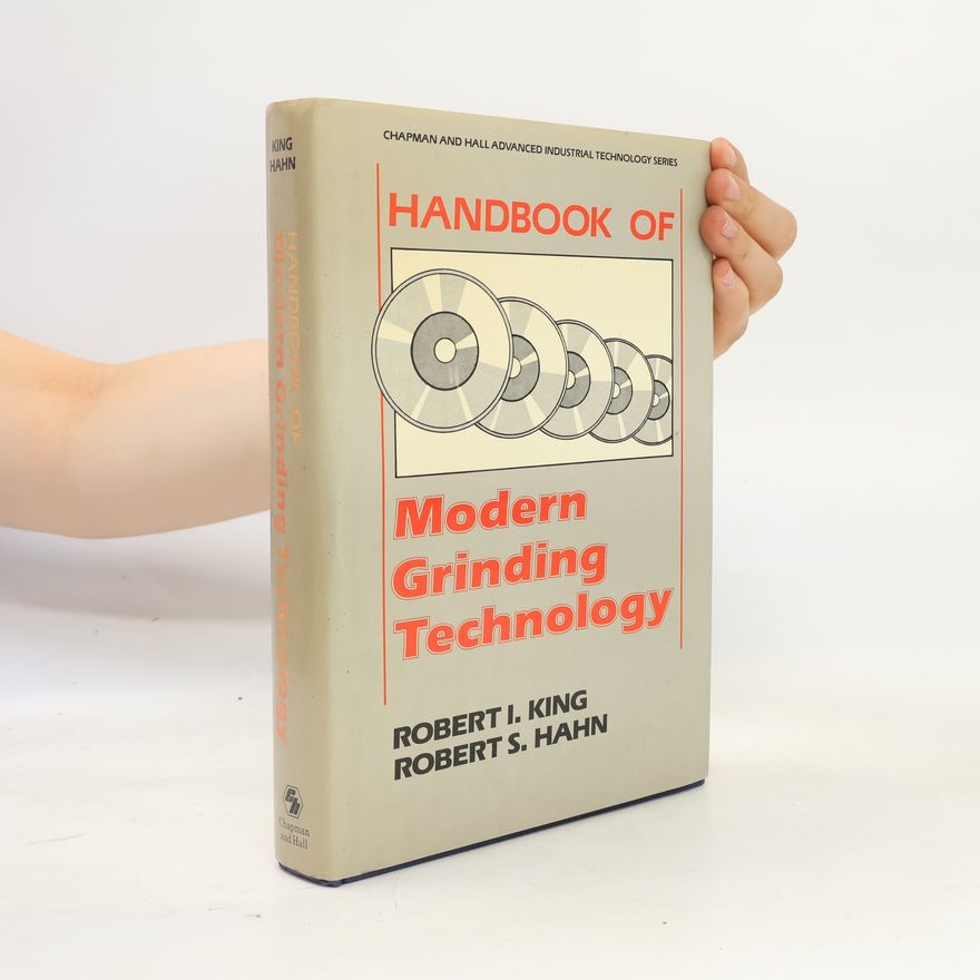 Robert S. Hahn Chapman & Hall Advanced Industrial Technology Series: Handbook of Modern Grinding Technology
