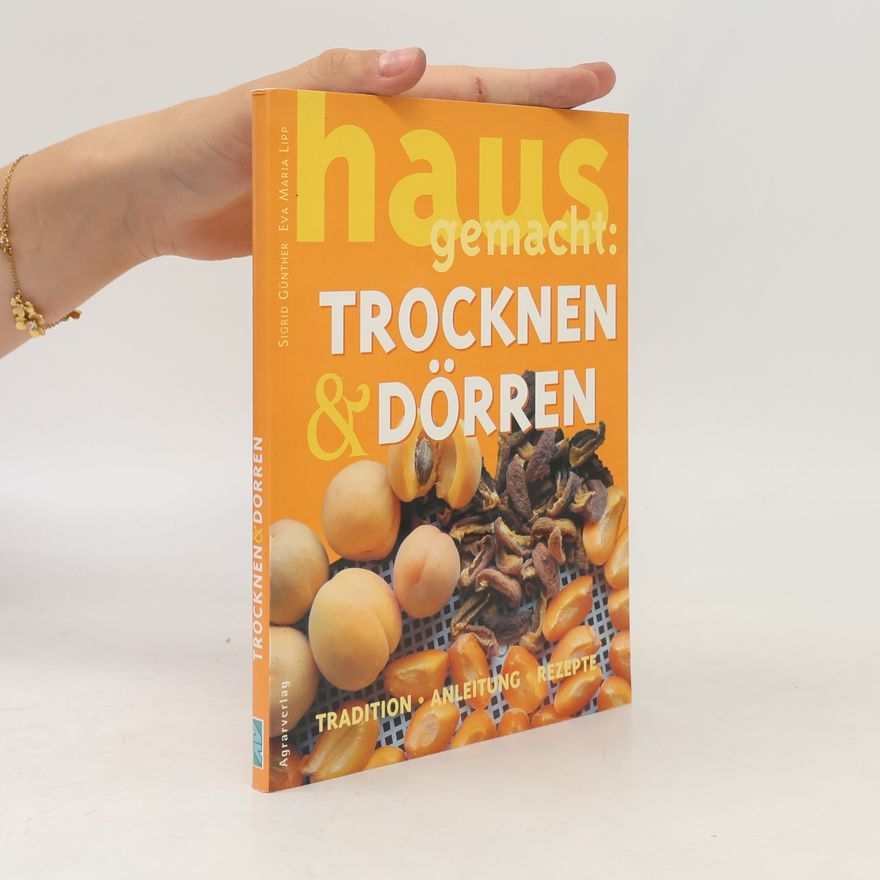 Eva-Maria Lipp Hausgemacht: Trocknen & Dörren