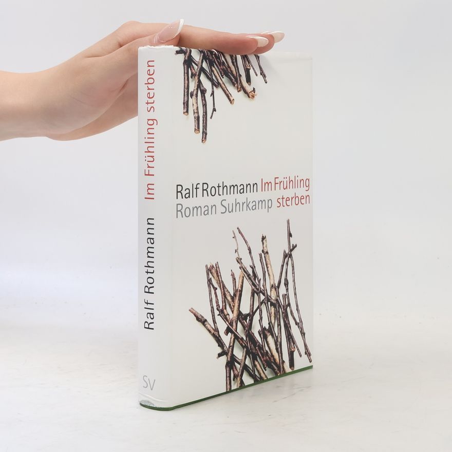Ralf Rothmann Im Frühling sterben