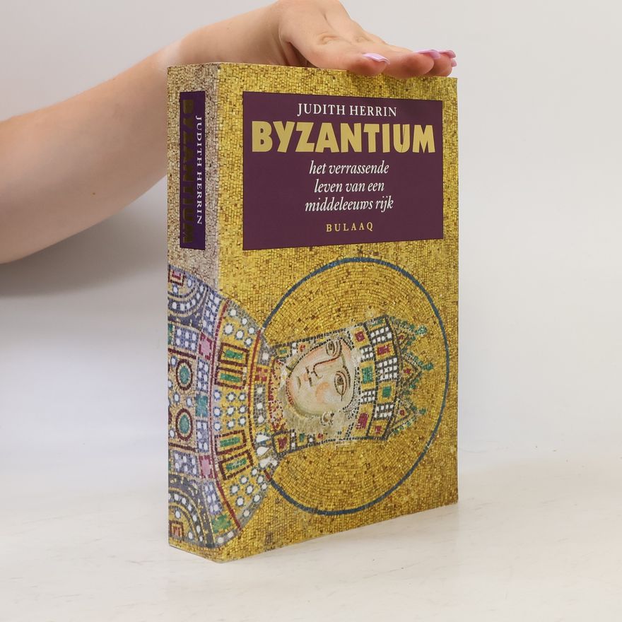 Judith Herrin Byzantium. Het verrassende leven van een middeleeuws rijk