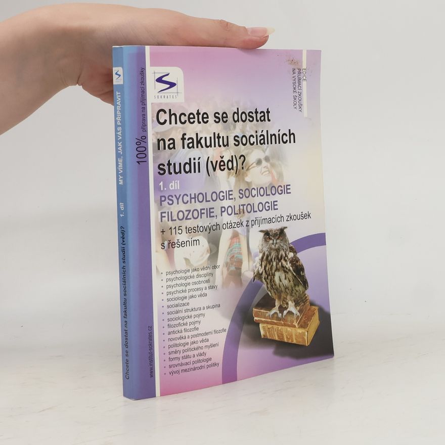Kolektív autorov Chcete se dostat na fakultu sociálních studií(věd)? 1. díl, Psychologie, sociologie, filozofie, politologie