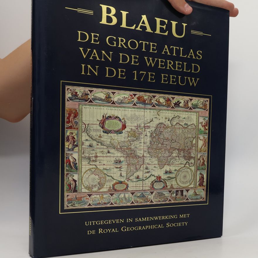 John Goss Blaeu: De Grote Atlas van de Wereld in de 17e Eeuw