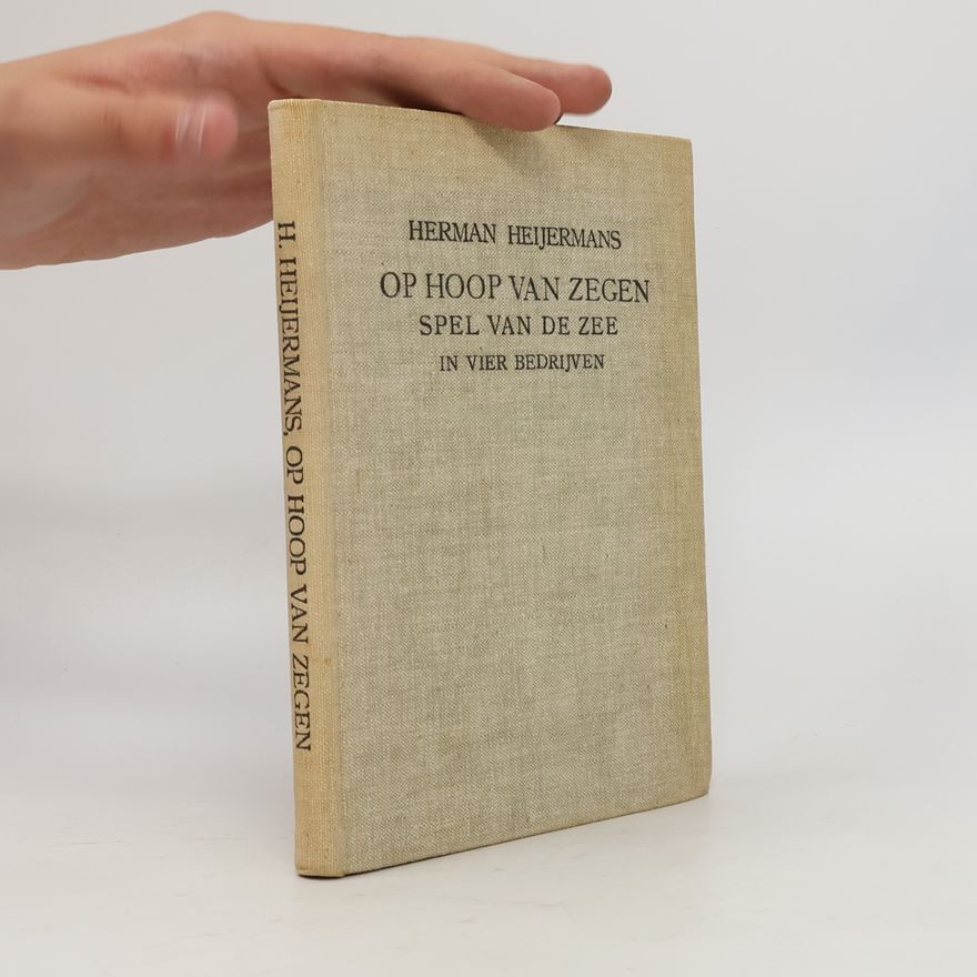 Herman Heijermans Op Hoop van Zegen. Spel van de Zee in Vier Bedrijven