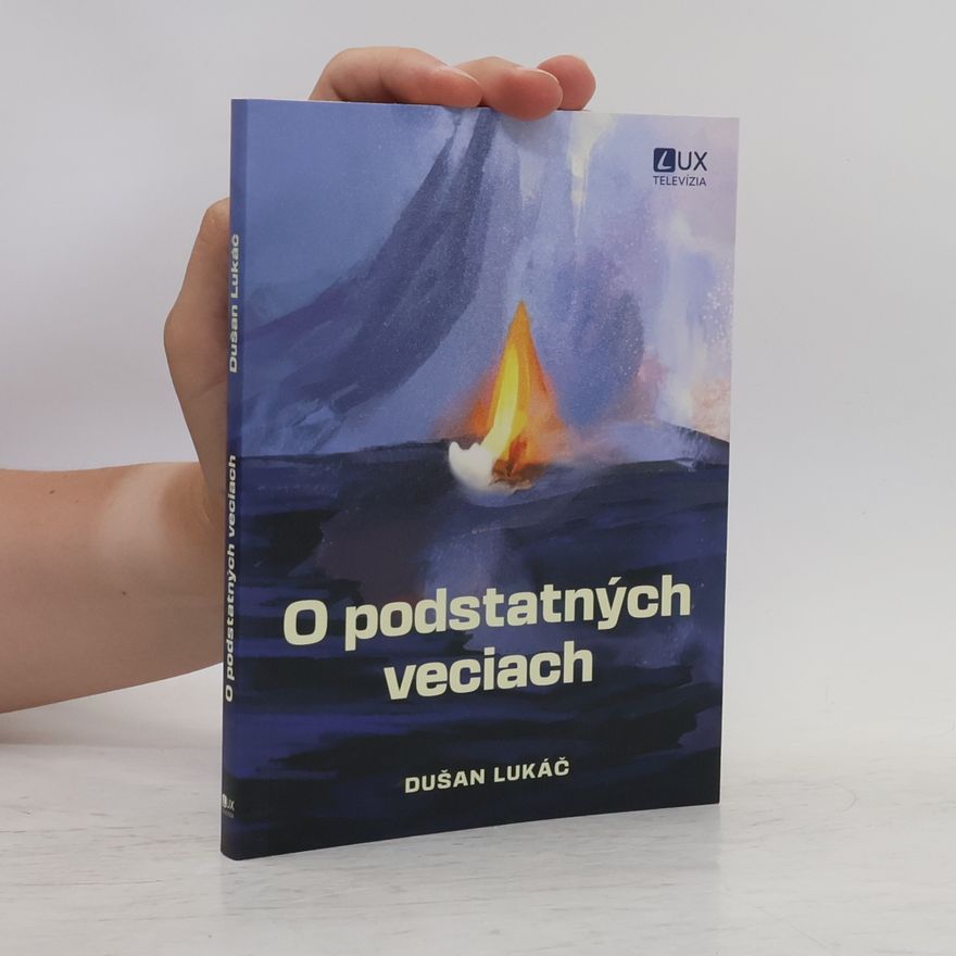 Dušan Lukáč O podstatných veciach