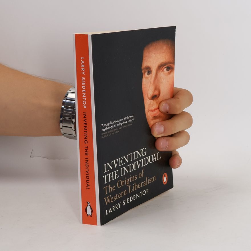 Larry Siedentop Inventing the individual : the origins of Western liberalism