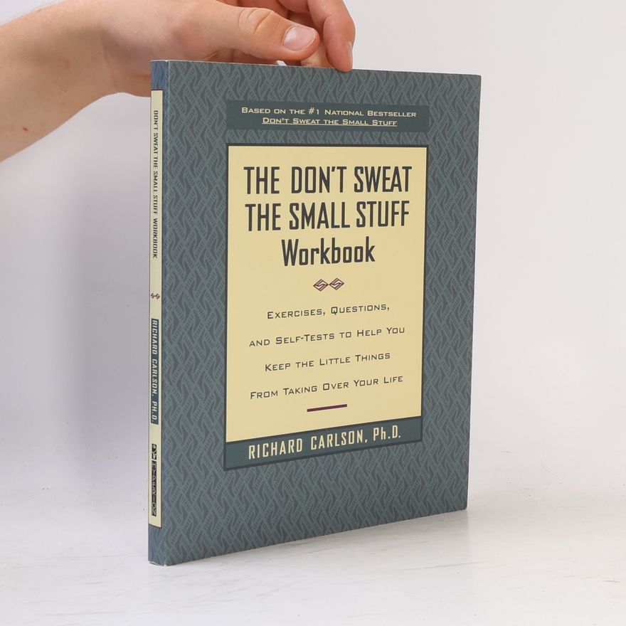 Richard Carlson The Don't Sweat the Small Stuff Workbook