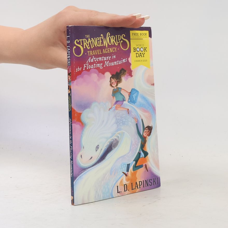 Lucy D. Lapinski The Strangeworlds Travel Agency: Adventure in the Floating Mountains