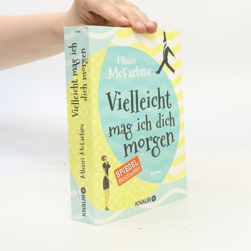 Mhairi McFarlane Vielleicht mag ich dich morgen