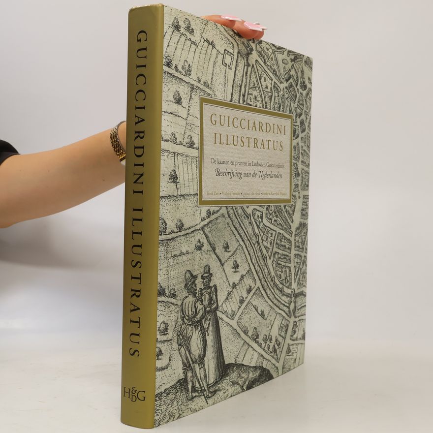 Frederike de Raaf Utrecht Studies in the History of Cartography / Utrechtse Hi: Guicciardini Illustratus