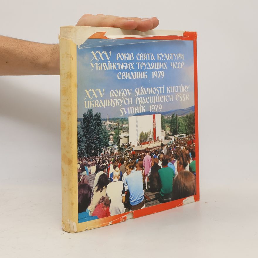 Various authors XXV років свята культури українських трудящих ЧССР: Свидник 1979. XXV rokov Slávností kultúry ukrajinských pracujúcich ČSSR: Svidník 1979