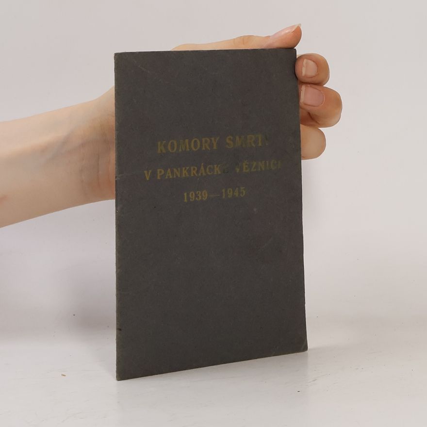 Kolektiv autorů Komory smrti v pankrácké věznici 1939–1945
