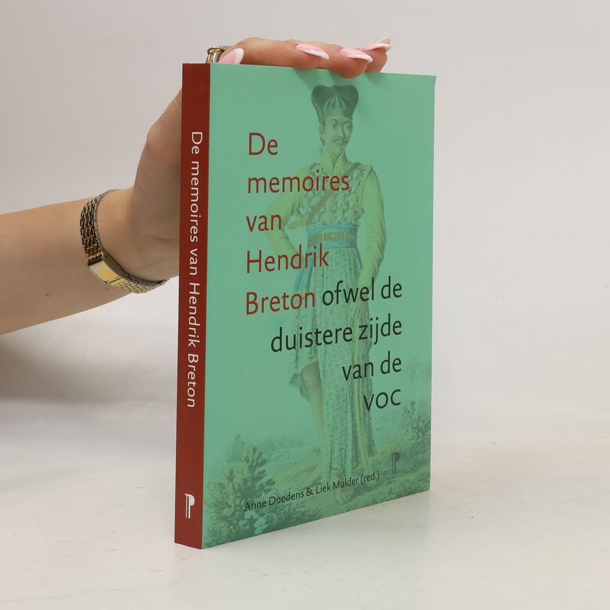 Hendrik Breton De memoires van Hendrik Breton ofwel de duistere zijde van de VOC