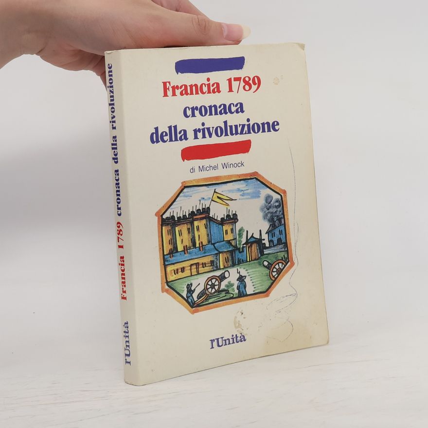 Michel Winock Francia 1789 cronaca della rivoluzione