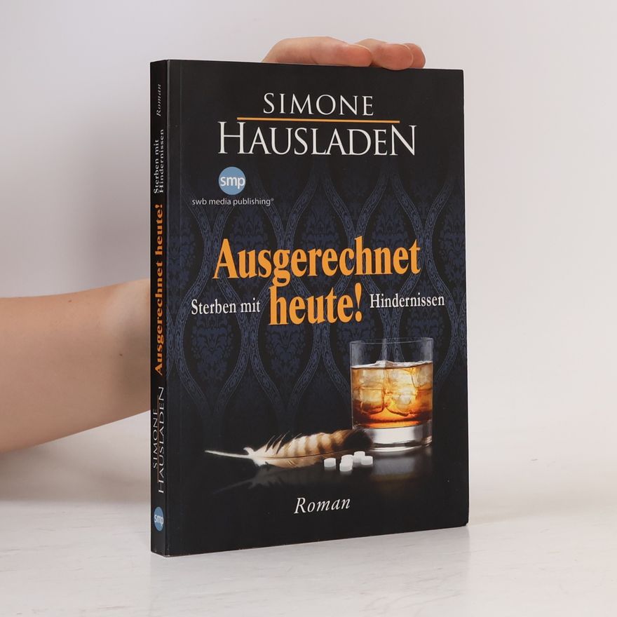 Simone Hausladen Ausgerechnet heute - Sterben mit Hindernissen