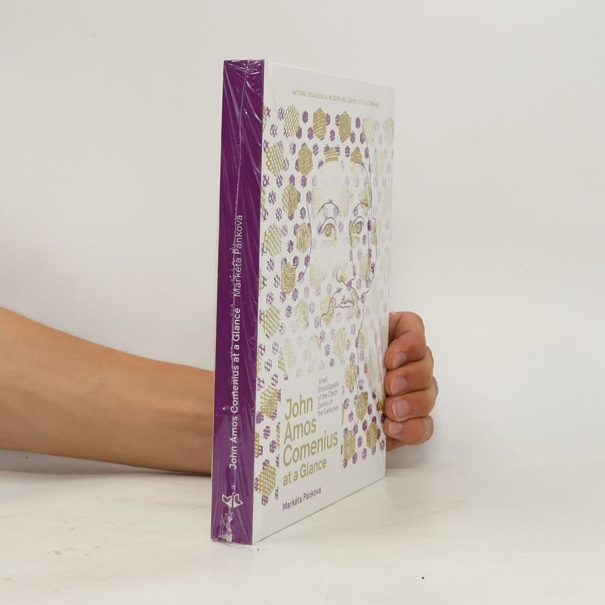 Lucie Kmochová John Amos Comenius at a glance : small encyclopedia of the Czech genius of the centuries