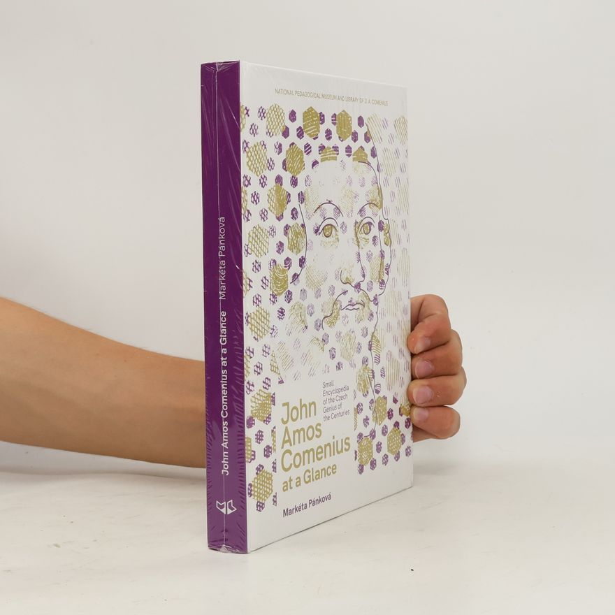 Lucie Kmochová John Amos Comenius at a glance : small encyclopedia of the Czech genius of the centuries