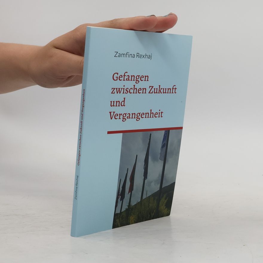 Zamfina Rexhaj Gefangen zwischen Zukunft und Vergangenheit