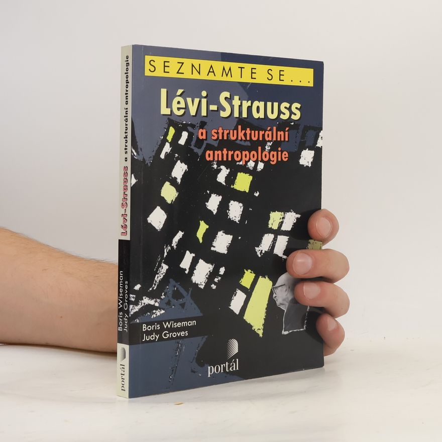 Boris Wiseman Lévi-Strauss a strukturální antropologie