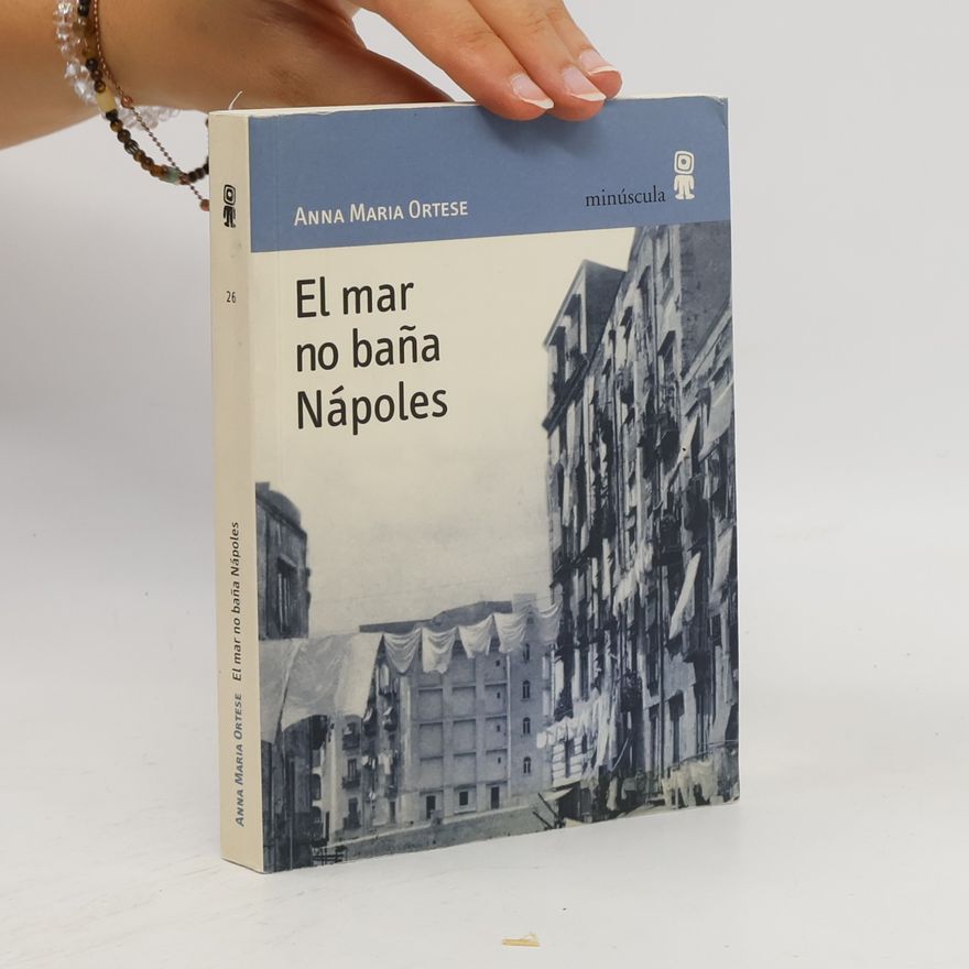 Anna Maria Ortese Minúscula - 26: El mar no baña Nápoles