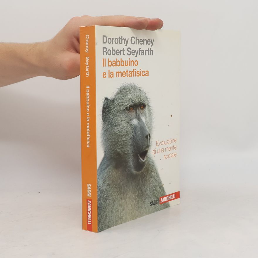 Robert M. Seyfarth Saggi: Il babbuino e la metafisica. Evoluzione di una mente sociale