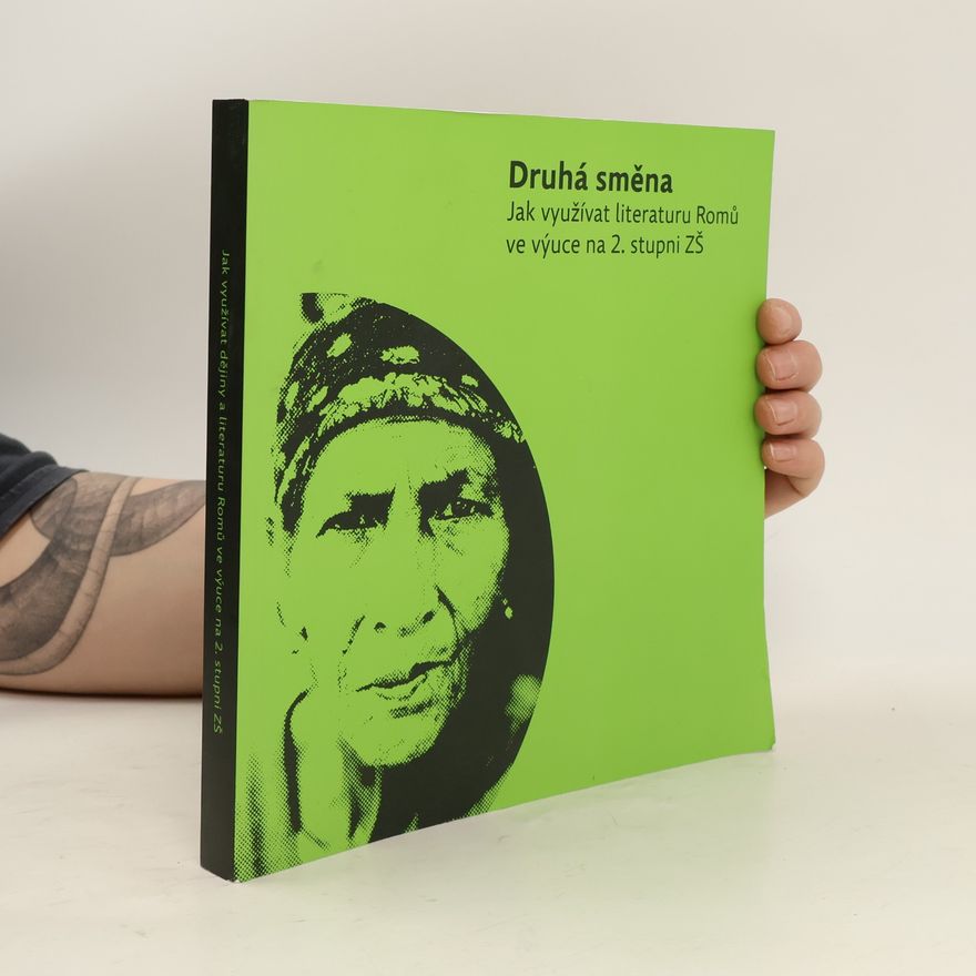 Jitka Kalová Druhá směna : jak využívat dějiny Romů ve výuce na 2. stupni ZŠ : jak využívat literaturu Romů ve výuce na 2. stupni ZŠ