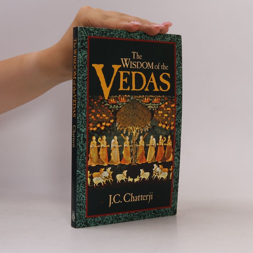 Jagadish Chandra Chatterji Theosophical Heritage Classics: The Wisdom of the Vedas