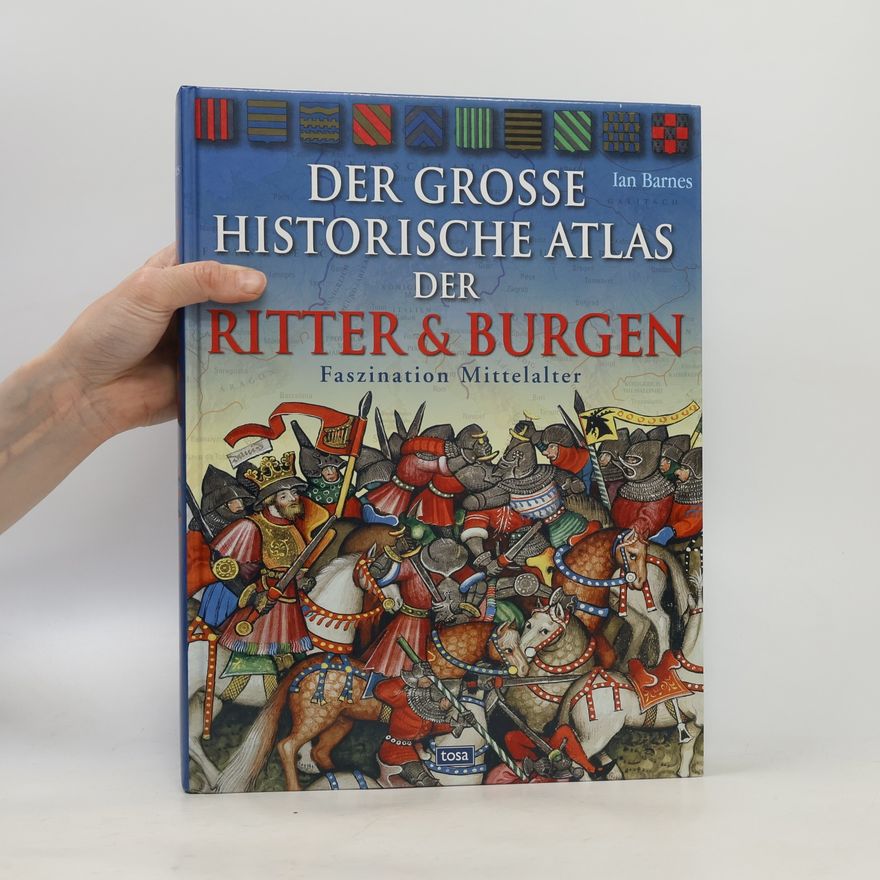 Ian Barnes Der große historische Atlas der Ritter & Burgen