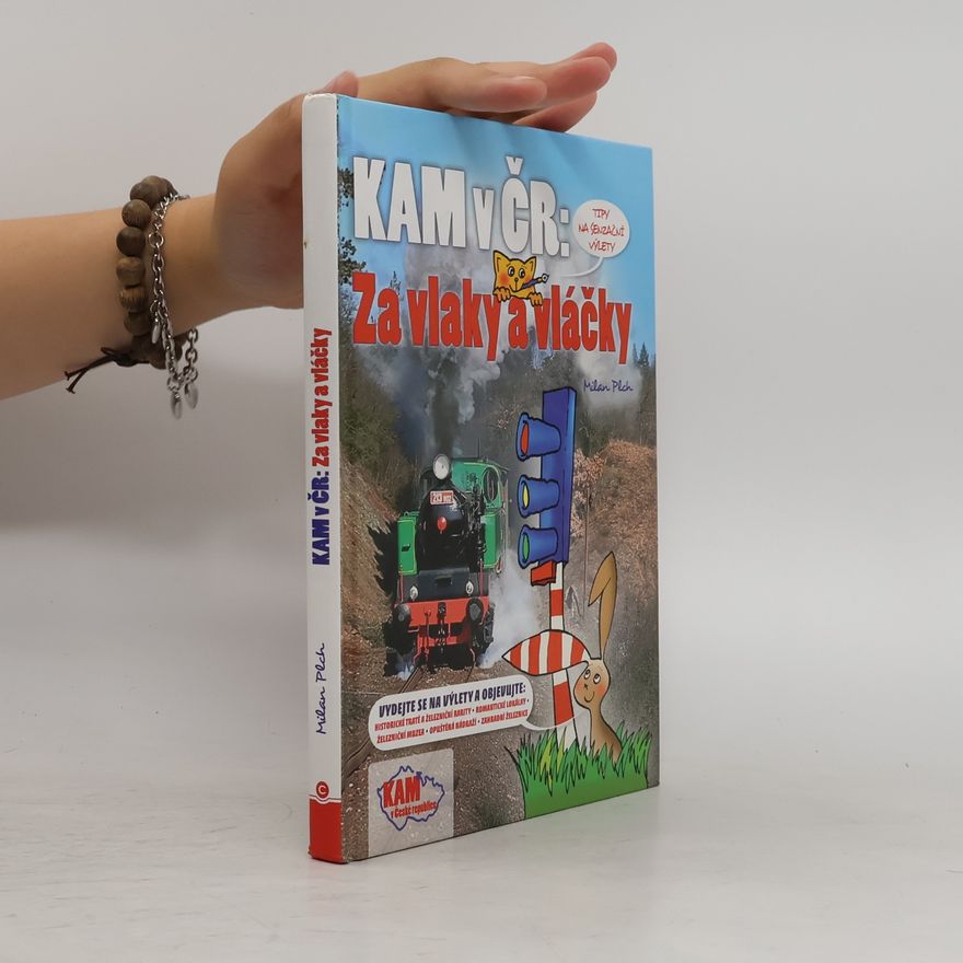 Milan Plch Kam v ČR. Za vlaky a vláčky. Kam na železnici