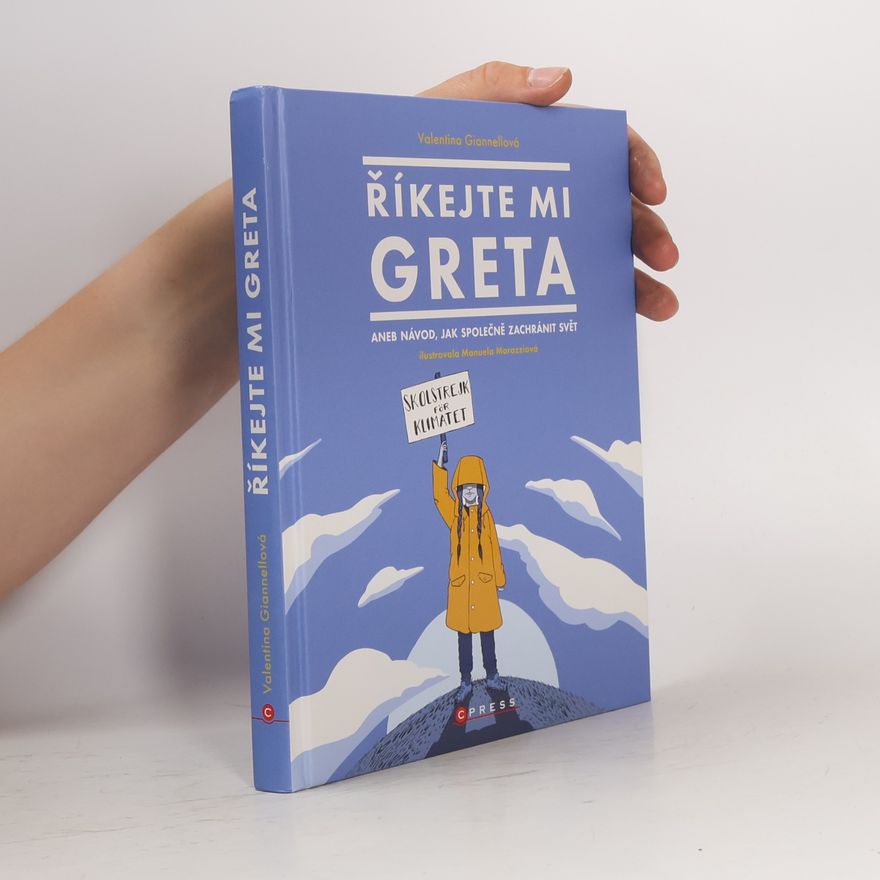 Valentina Giannella Říkejte mi Greta, aneb, Návod, jak společně zachránit svět