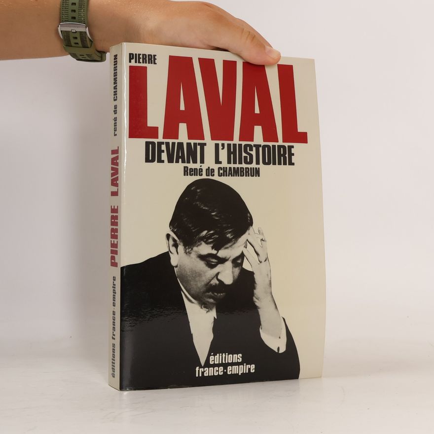 René de Chambrun Pierre Laval devant l'histoire