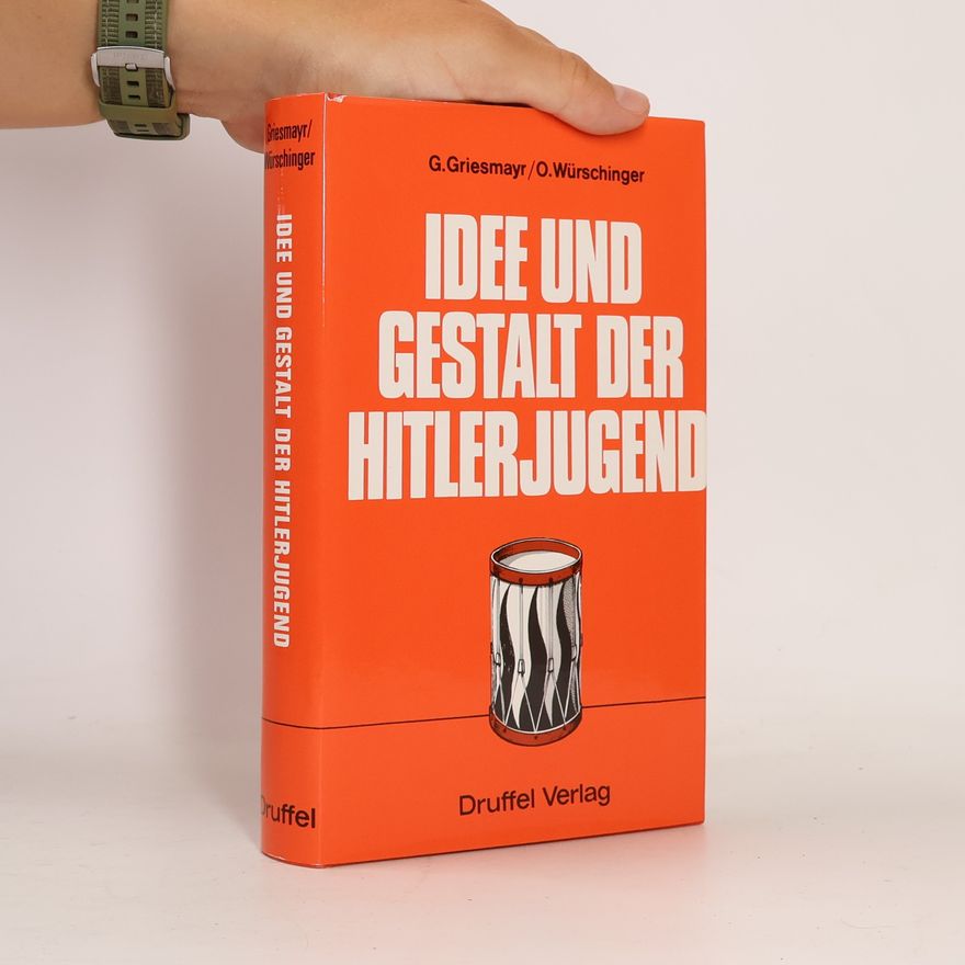 Gottfried Griesmayr Idee und Gestalt der Hitlerjugend